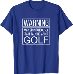 Warning - May Spontaneously Start Talking About Golf T-Shirt - T-Shirt | Royal