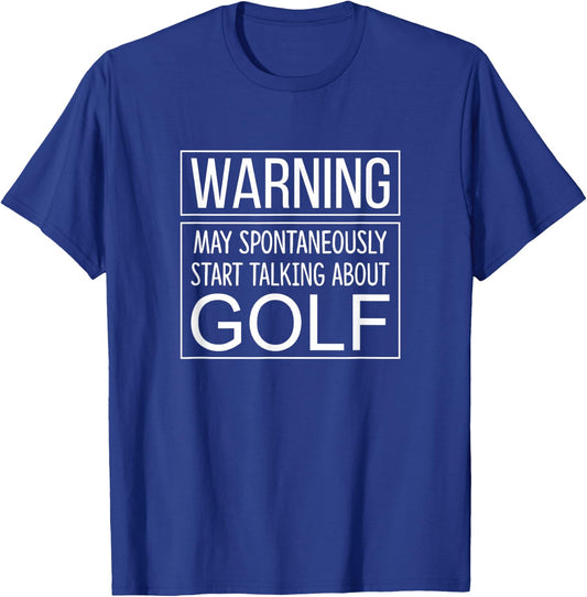 Warning - May Spontaneously Start Talking About Golf T-Shirt - T-Shirt | Royal