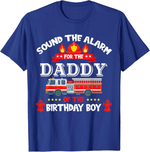 Sound The Alarm Daddy Birthday Boy Fire Truck Lover Fireman T-Shirt - T-Shirt | Royal