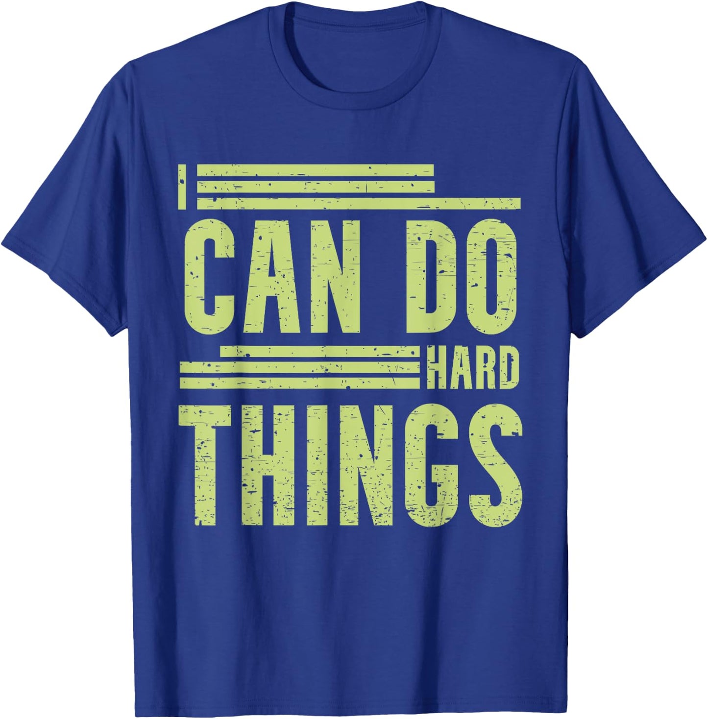 I Can Do Hard Things - Hard Work Motivational Quote T-Shirt - T-Shirt | Royal