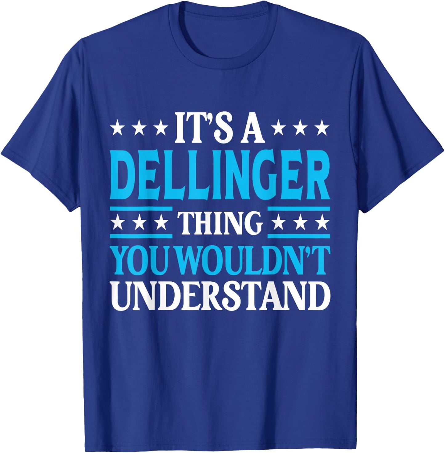 It's A Dellinger Thing Surname Family Last Name Dellinger T-Shirt - T-Shirt | Royal