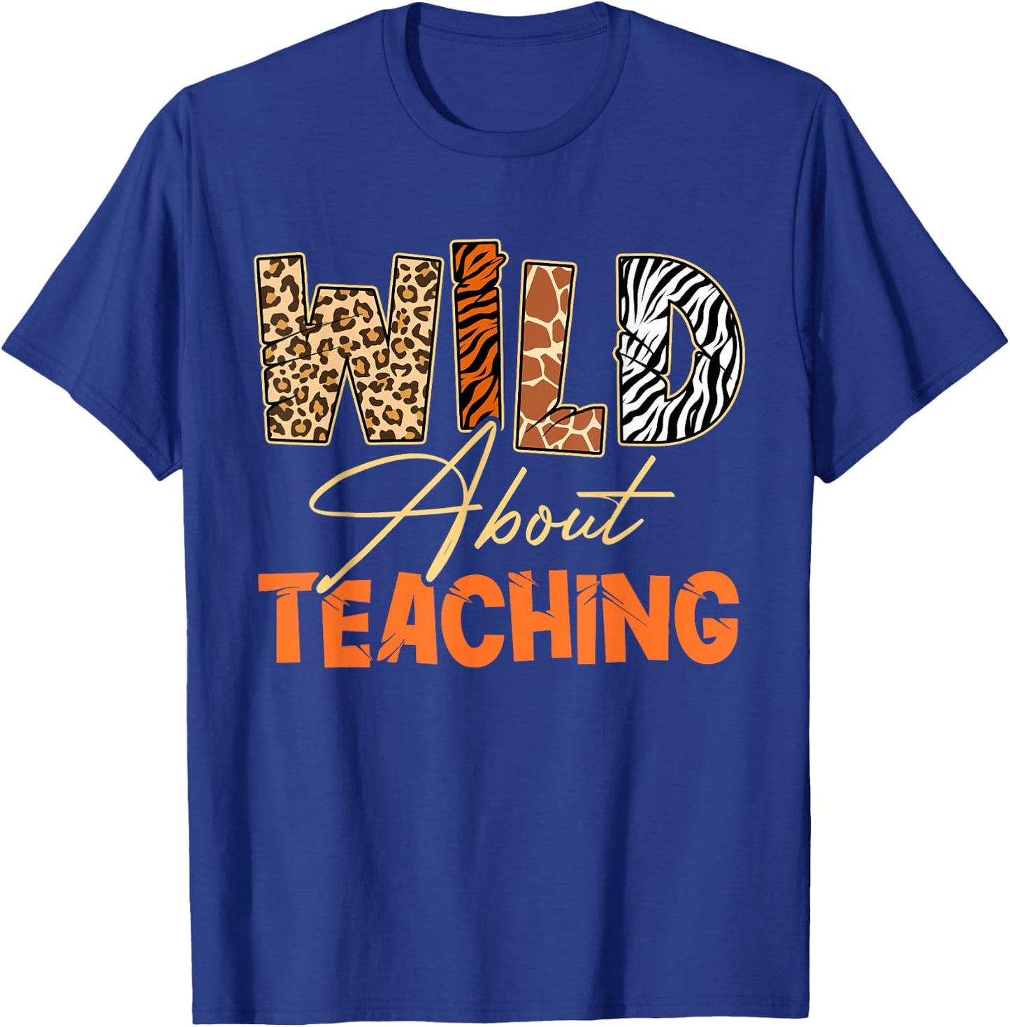 Wild About Teaching Teacher Safari Animals Leopard Zebra T-Shirt - T-Shirt | Royal