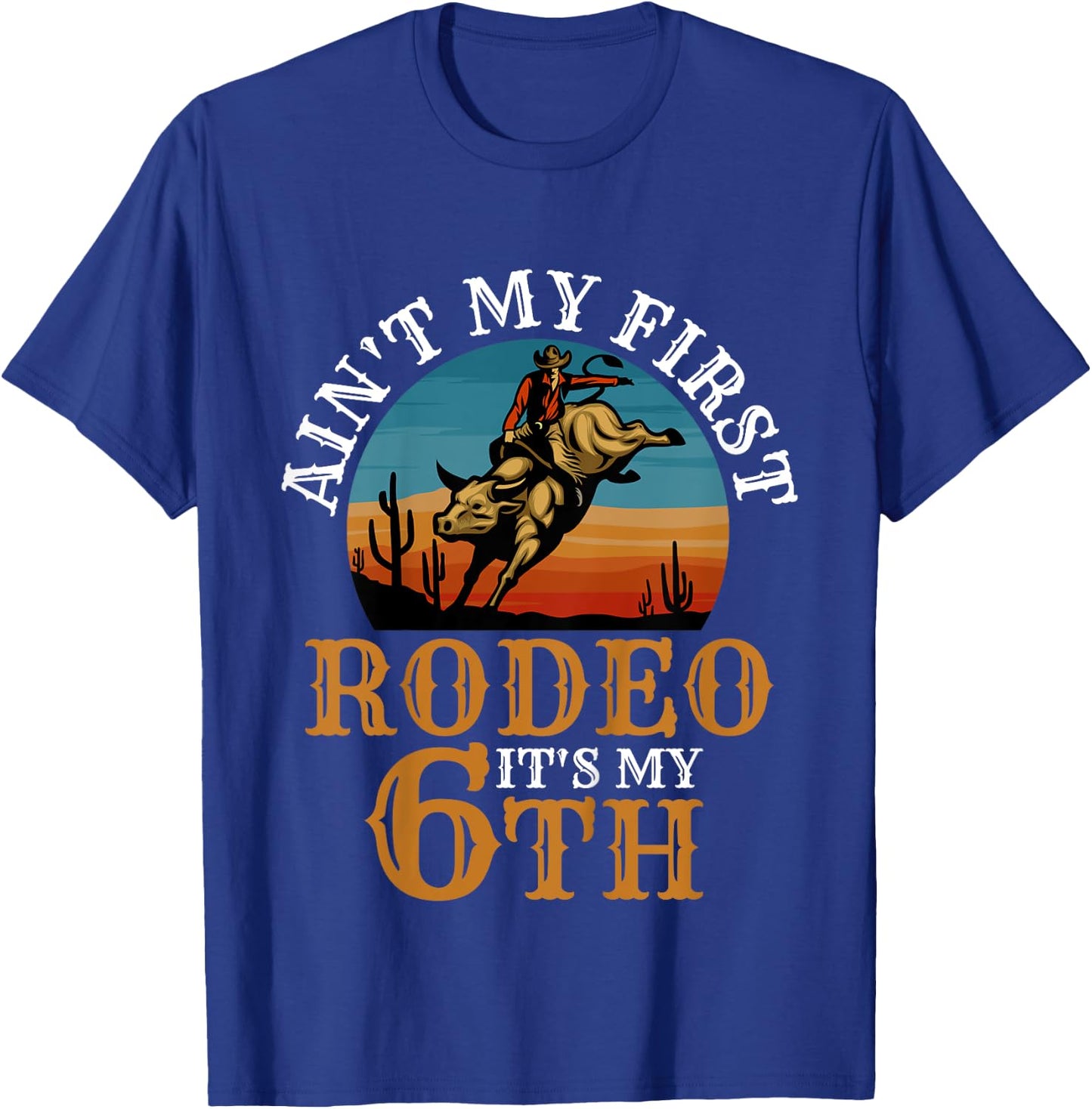 Ain't My First Rodeo Bull Riding 6th Birthday For Kids Funny T-Shirt - T-Shirt | Royal