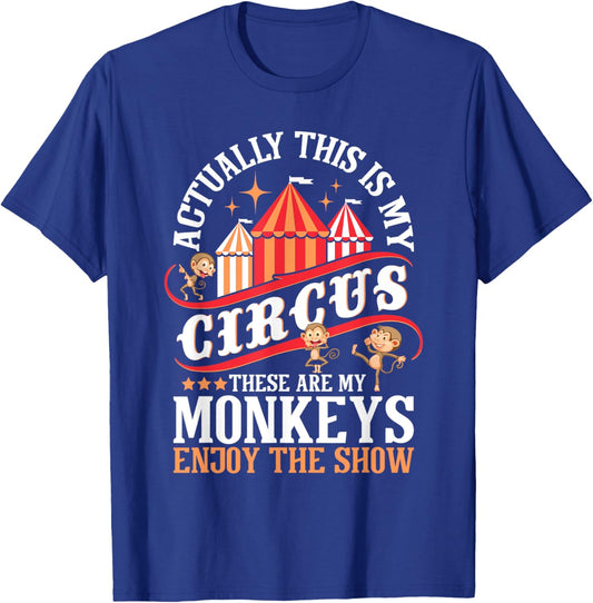 Actually This is My Circus These are Monkeys - Monkey Lover T-Shirt - T-Shirt | Royal