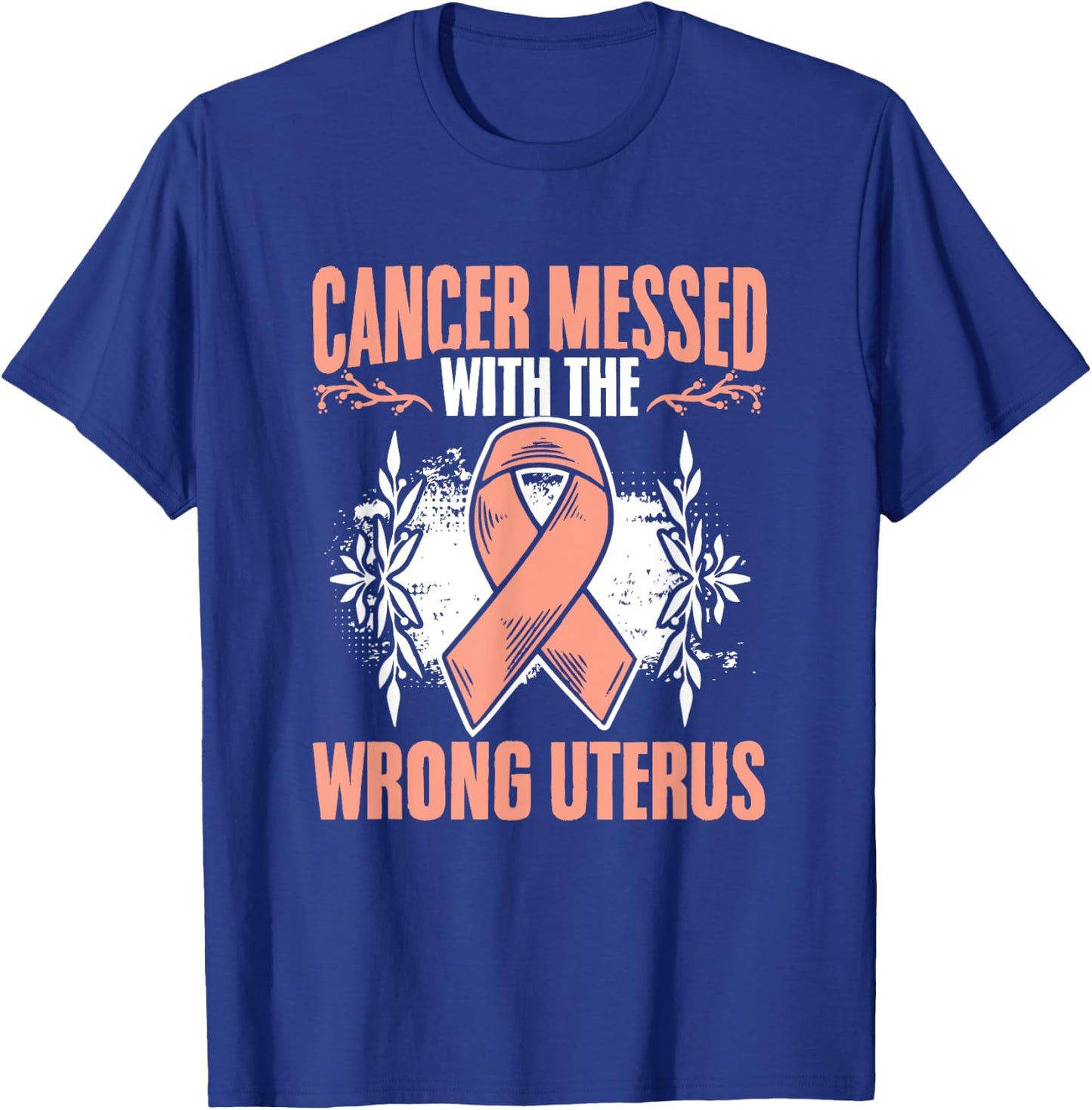 Messed Wrong Uterus Endometrial Uterine Cancer Awareness T-Shirt - T-Shirt | Royal