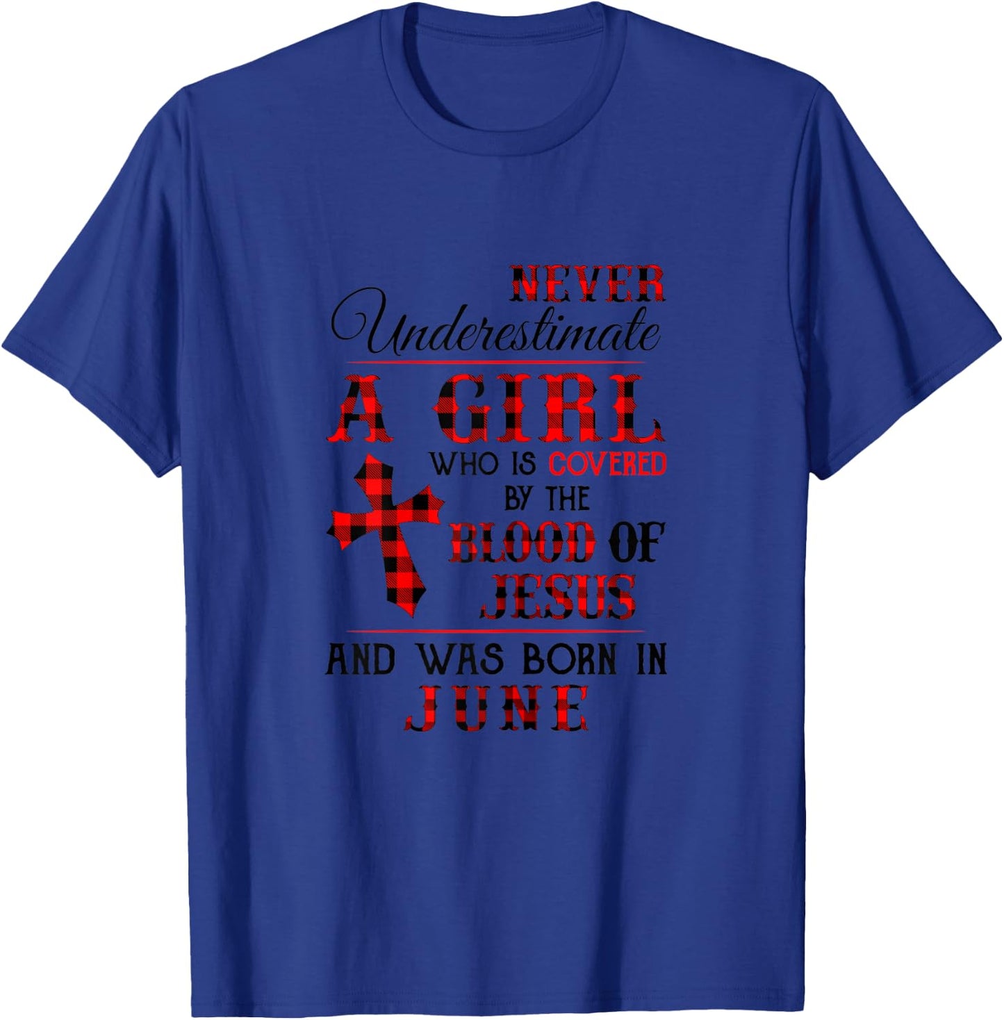 Covered By The Blood Of Jesus And Was Born In June T-Shirt - T-Shirt | Royal