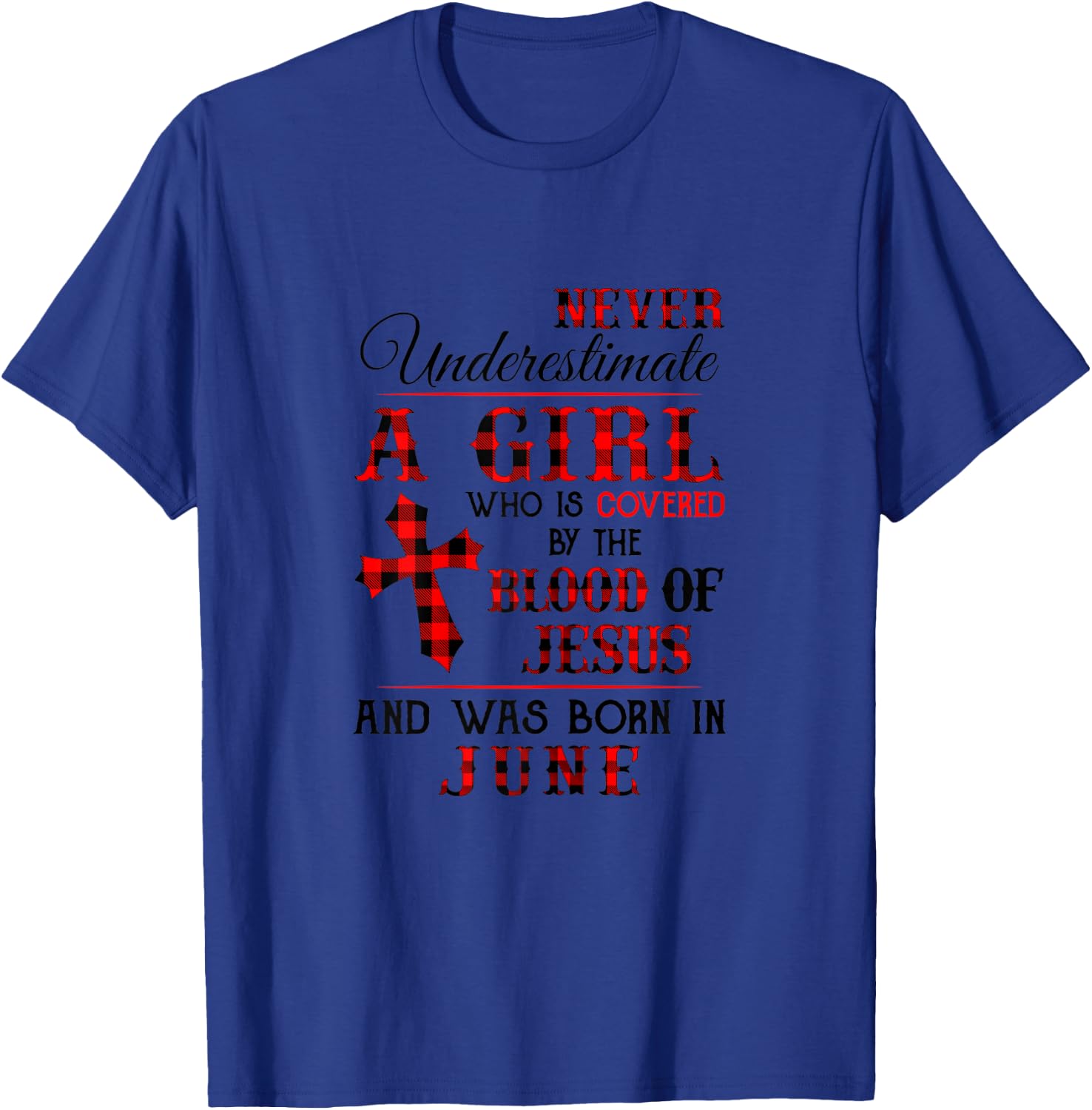 Covered By The Blood Of Jesus And Was Born In June T-Shirt - T-Shirt | Royal