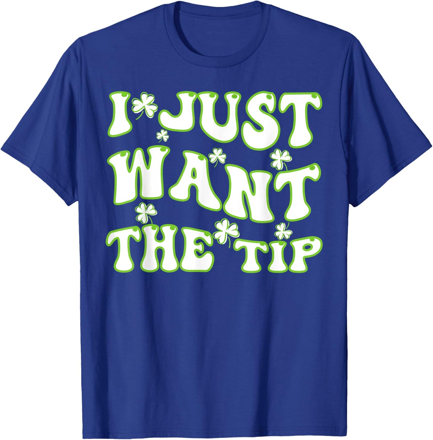 I Just Want The Tip Bartender St Patricks Day T-Shirt - T-Shirt | Royal