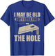 I May Be Old But I Still Find The Hole Cornhole T-Shirt - T-Shirt | Royal