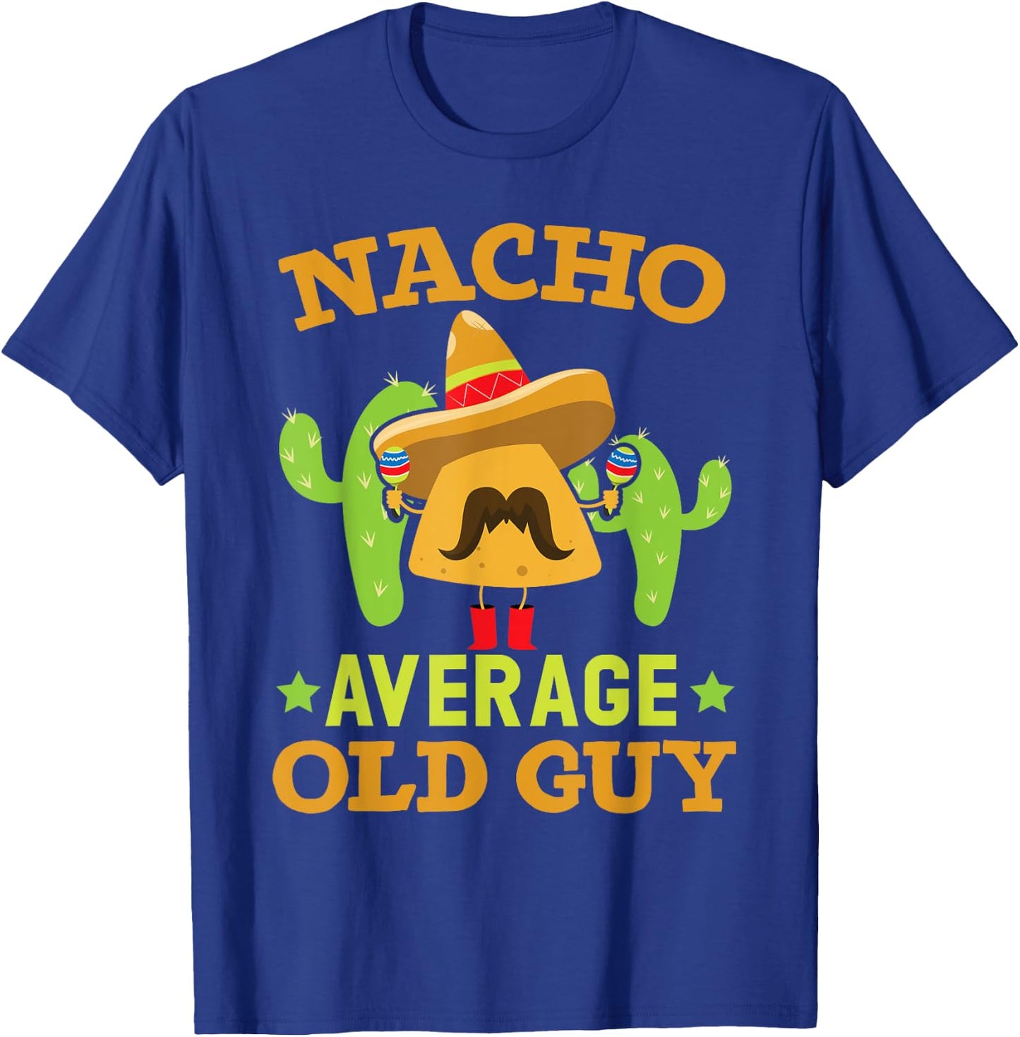 Nacho Average Old Guy Cinco de Mayo Mexican Party Old Men T-Shirt - T-Shirt | Royal