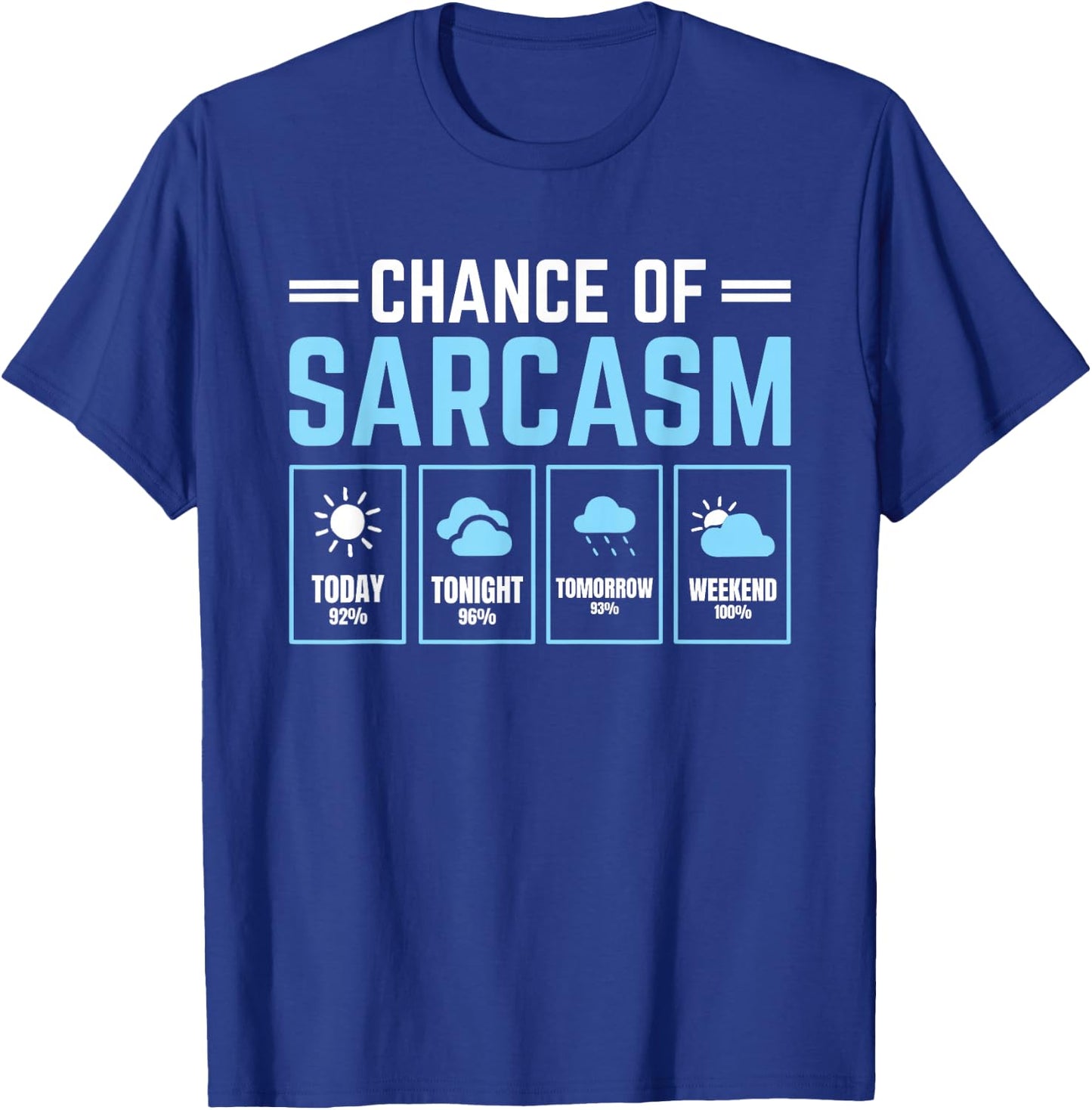 Chance of Sarcasm Weather T-Shirt - T-Shirt | Royal
