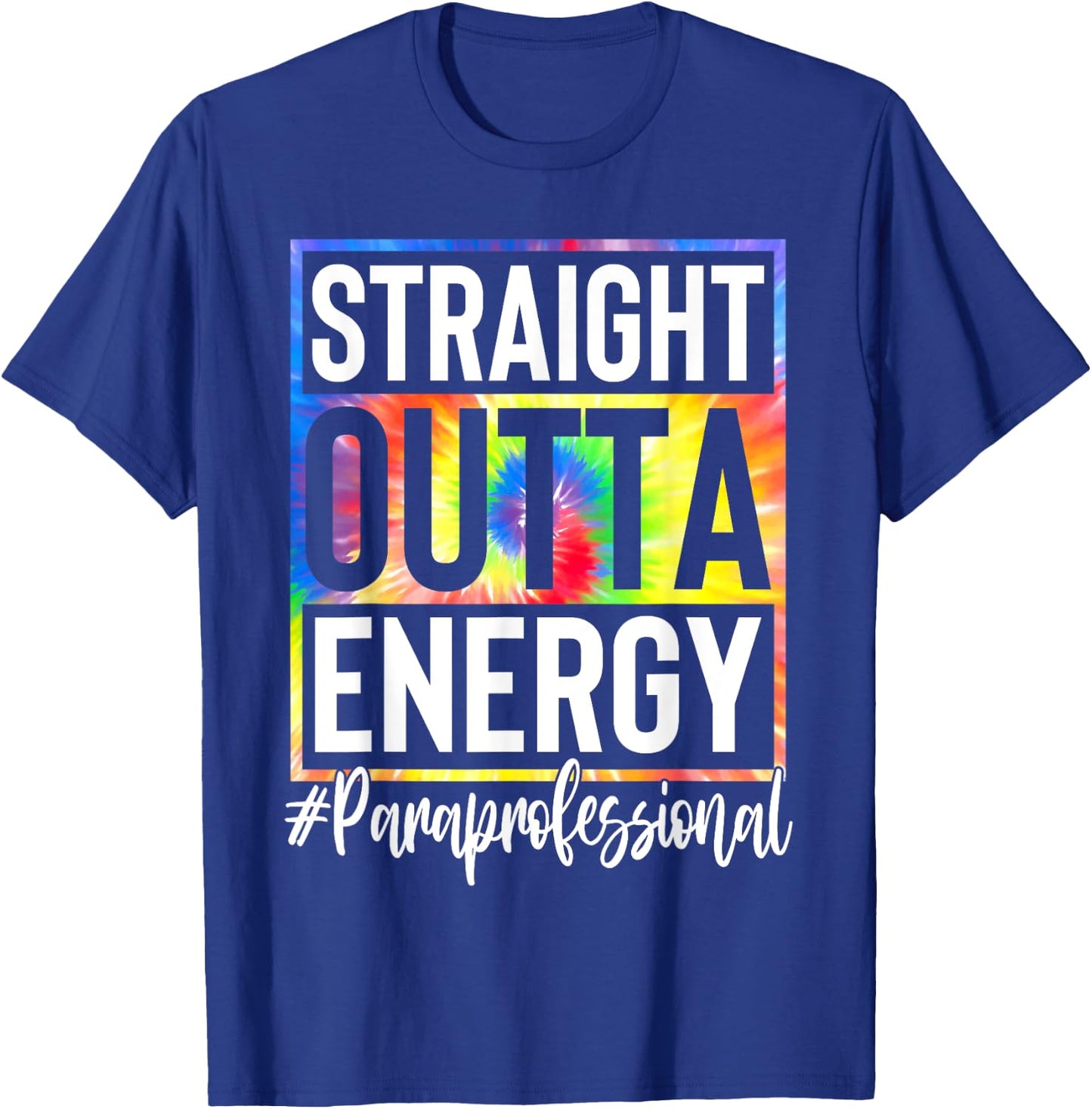 Paraprofessional Straight Outta Energy Teacher Life Gifts Women T-Shirt - T-Shirt | Royal