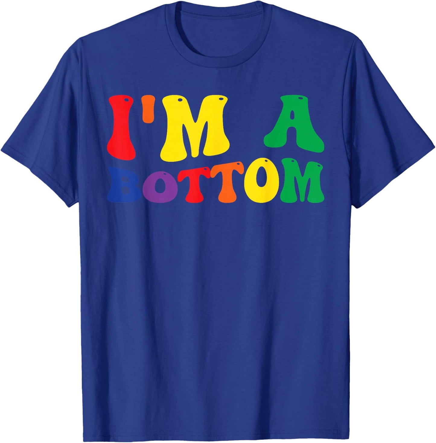Funny Gay Pride Rainbow Flag I'm A Bottom T-Shirt - T-Shirt | Royal