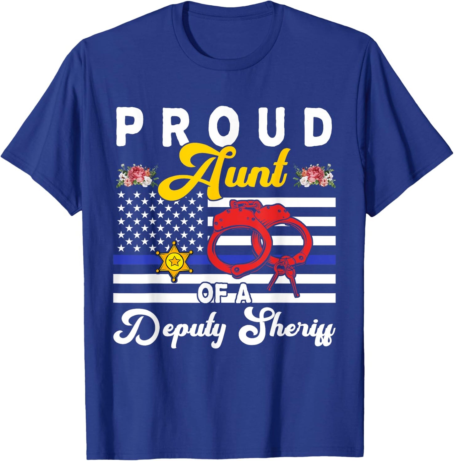 Aunt Of A Deputy Sheriff Cute Flowers Proud Police Officer T-Shirt - T-Shirt | Royal