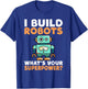 I build Robots whats your Superpower Robotics T-Shirt - T-Shirt | Royal