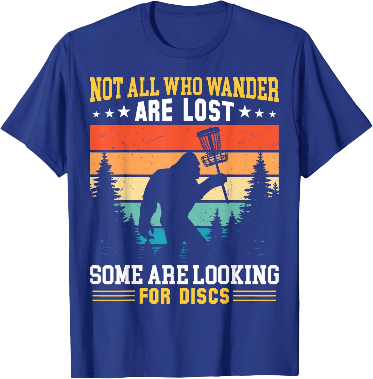 Disc Golf Not All Who Wander Are Lost Disc Golf Bigfoot T-Shirt - T-Shirt | Royal