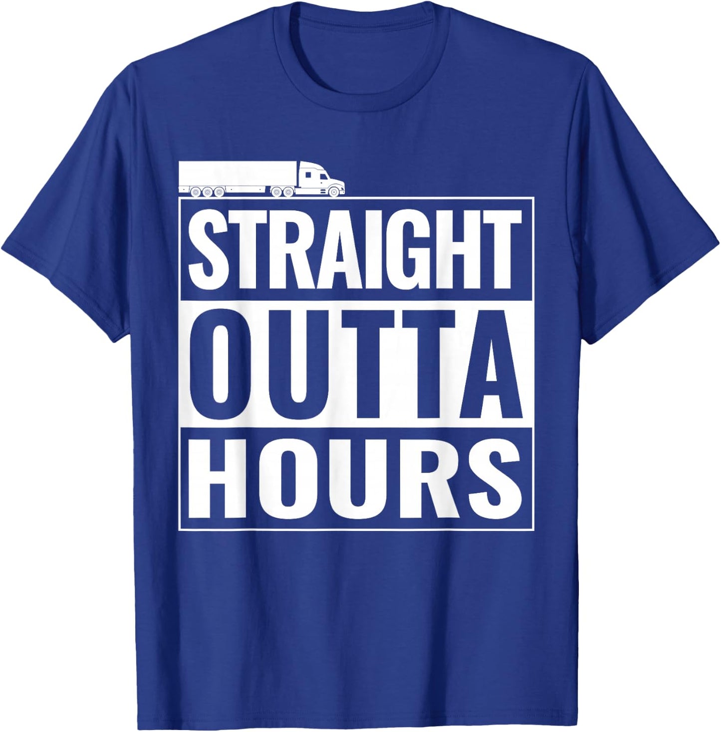 Straight Outta Hours Funny Trucker Semi Truck Driver Dad T-Shirt - T-Shirt | Royal
