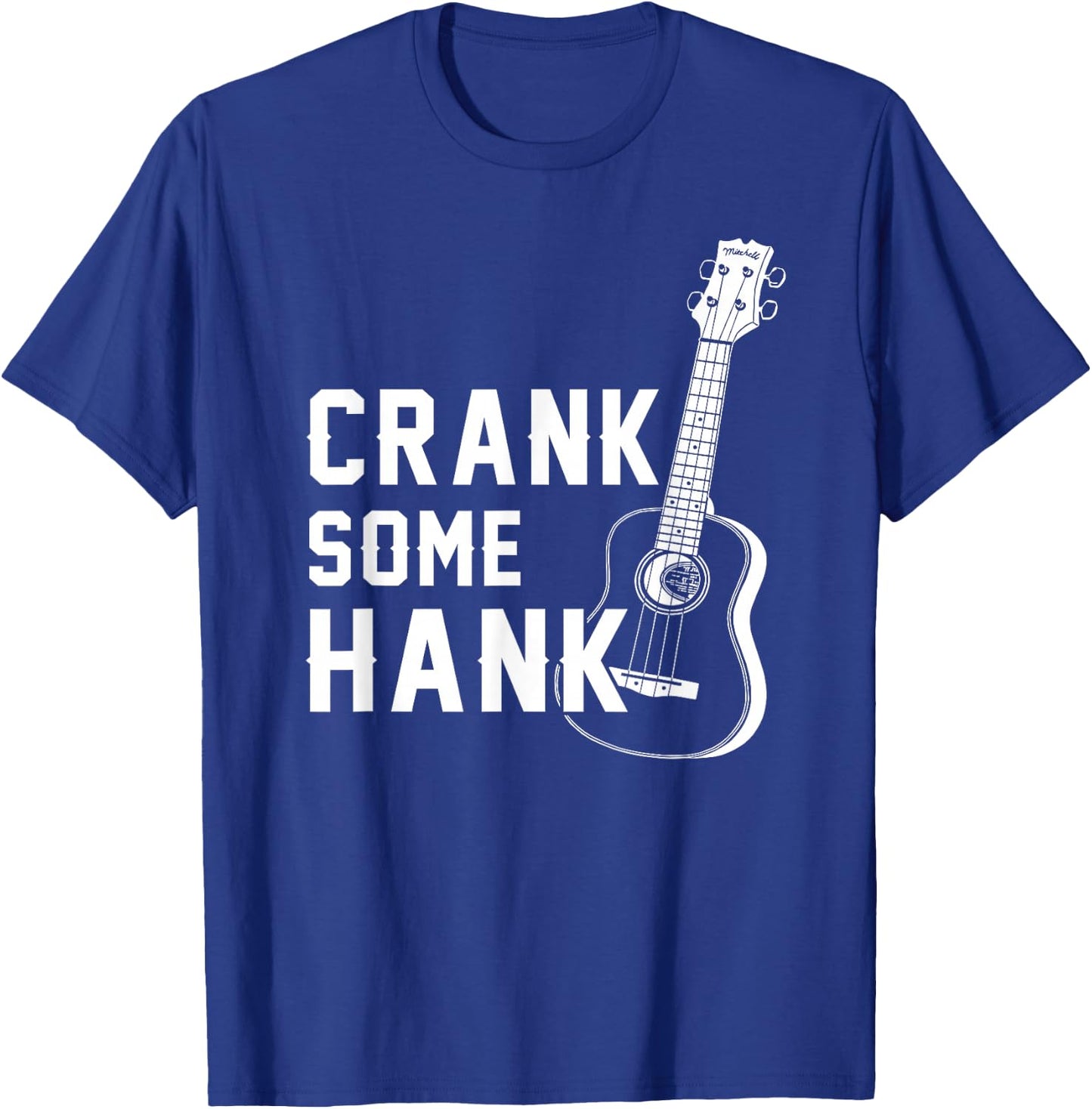 Crank Some Hank Guitar Lovers T-Shirt - T-Shirt | Royal