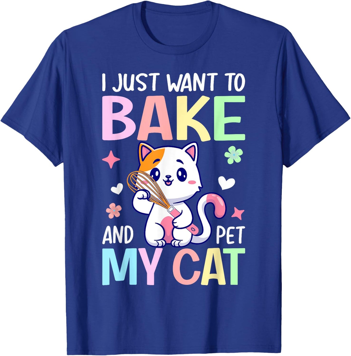 Just Want To Bake And Pet My Cat Baking Chef Baker Girl T-Shirt - T-Shirt | Royal