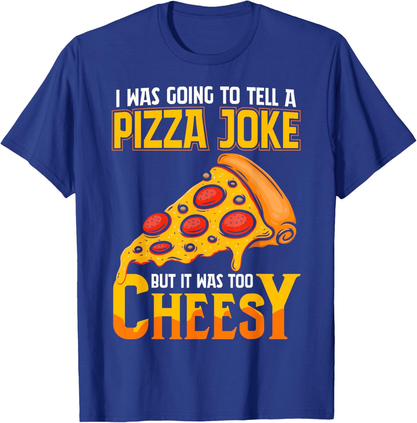 Funny Dad Joke Shirt, Dad Joke Gift, Pizza Joke T-Shirt - T-Shirt | Royal