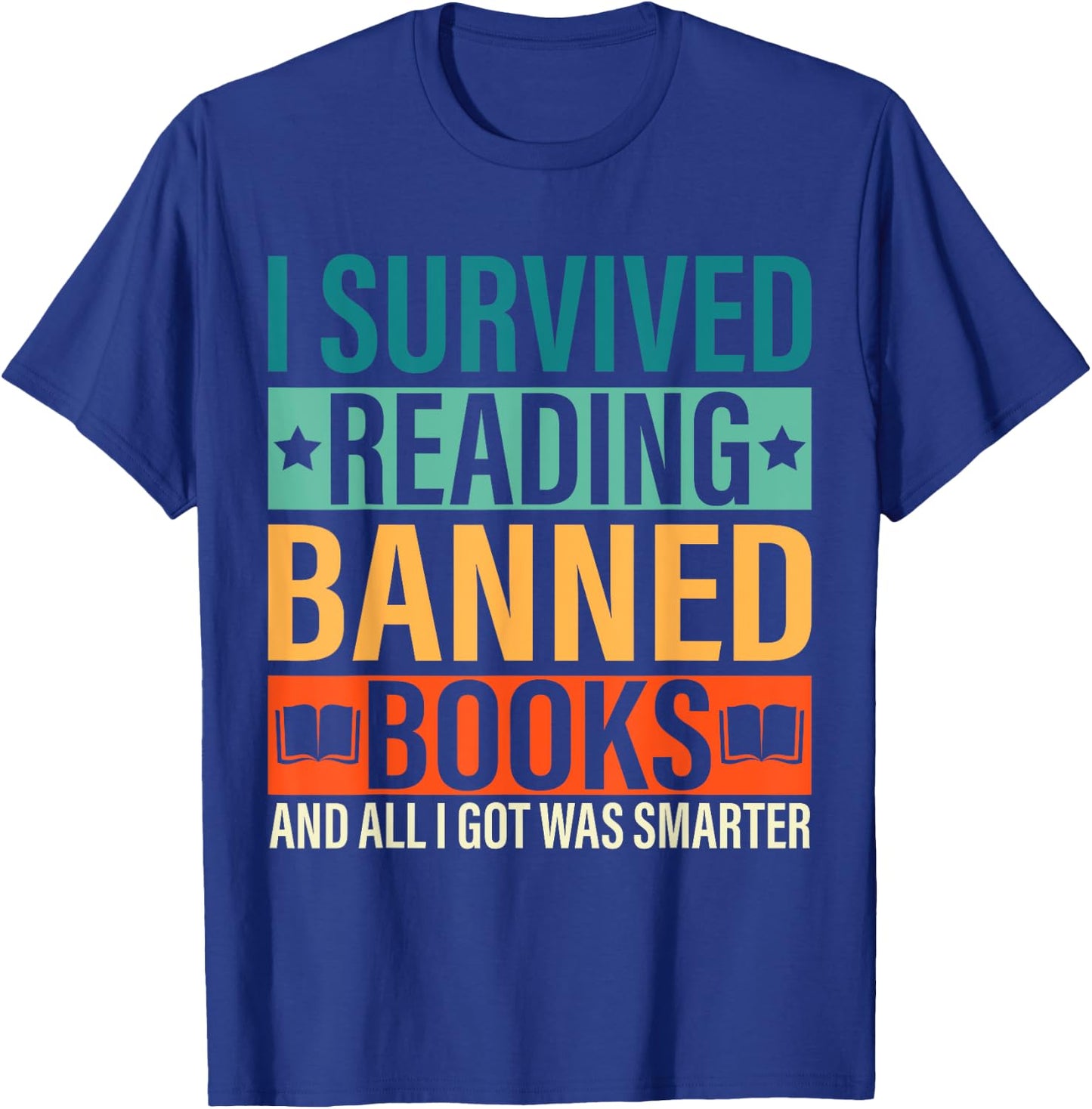 I Survived Reading Banned Books Funny Bookaholic Book Lovers T-Shirt - T-Shirt | Royal