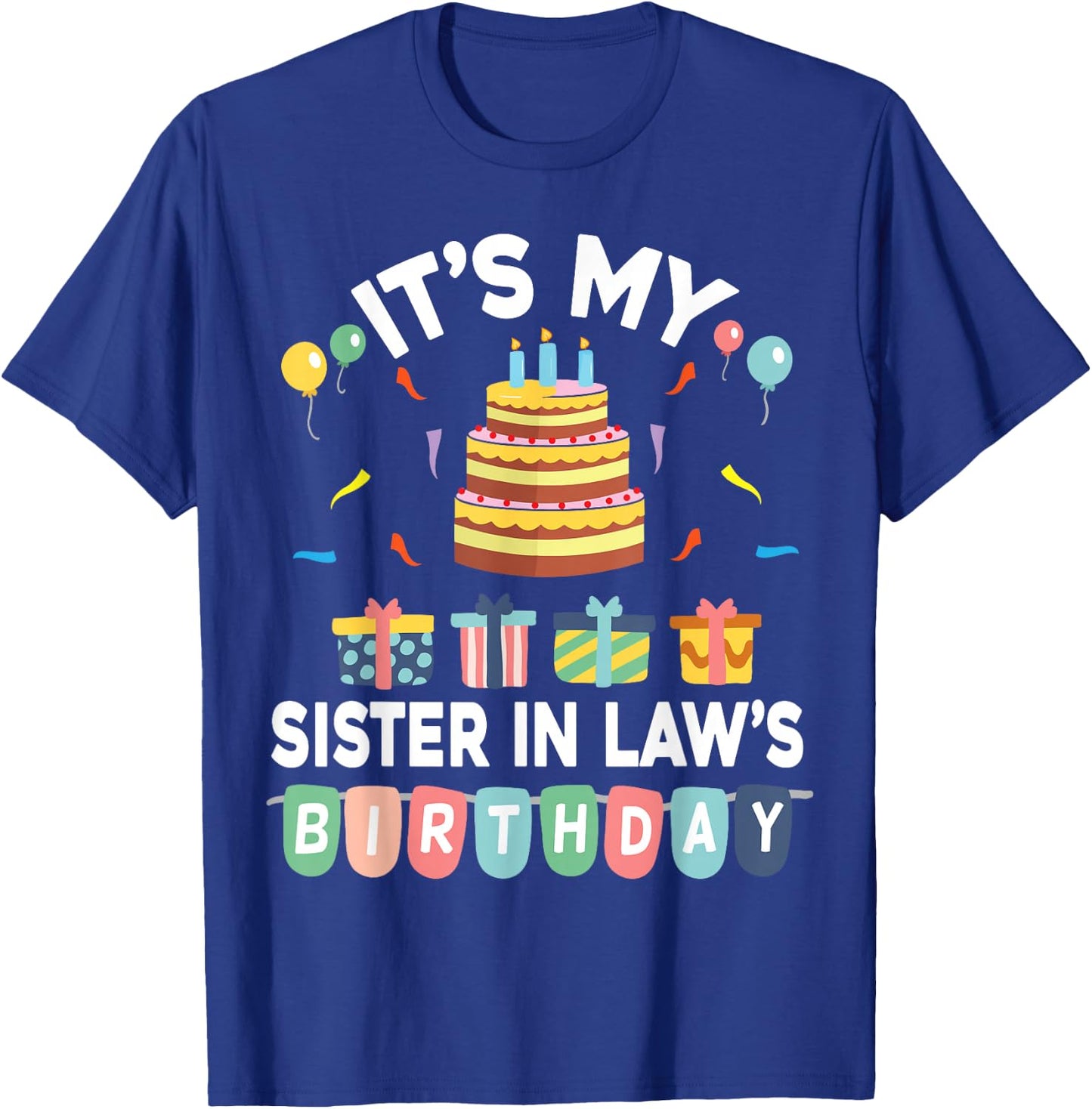 Present Balloon Candle Cake It's My Sister In Law's Birthday T-Shirt - T-Shirt | Royal