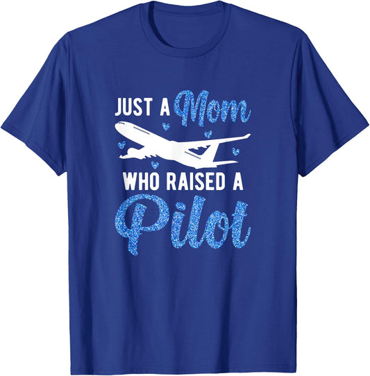 Mom Who Raised A Pilot Mom Of A Pilot Mother Pilot Mama T-Shirt - T-Shirt | Royal