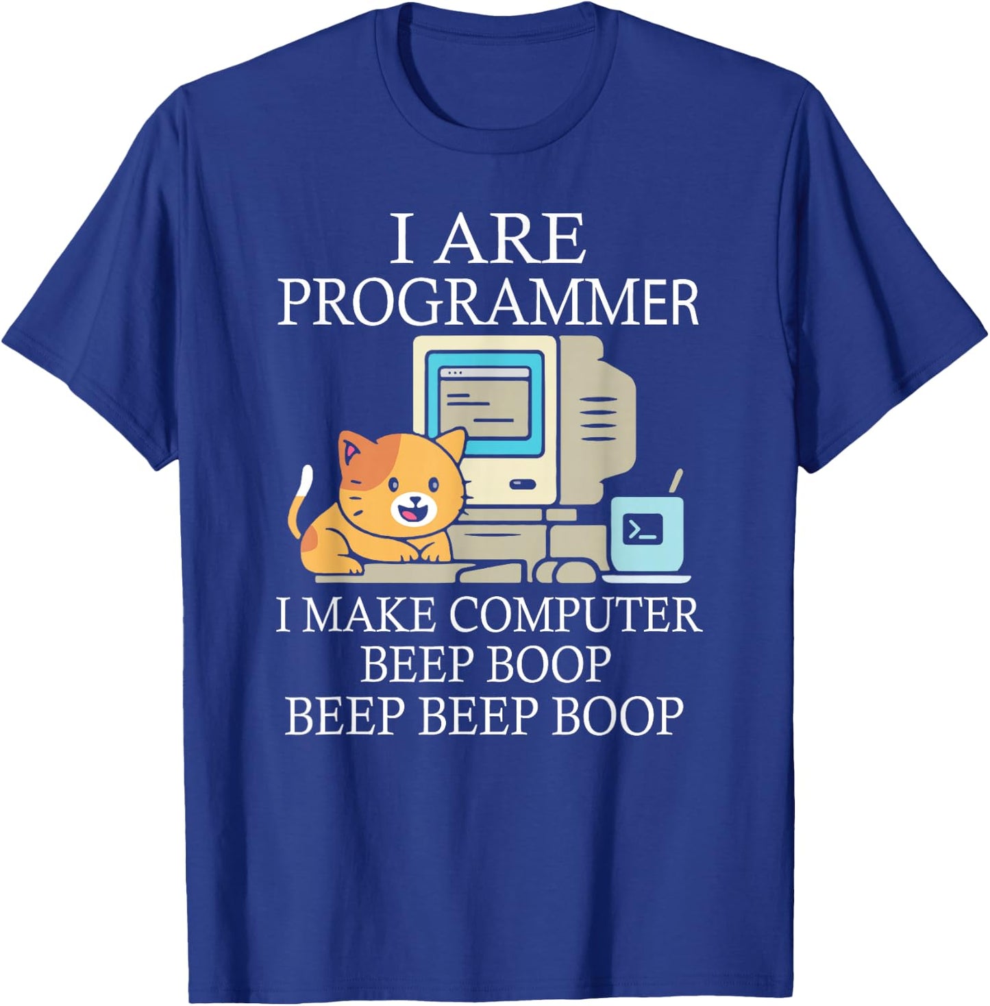 I Are Programmer I Make Computer Programmer Beep Boop T-Shirt - T-Shirt | Royal