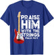 Praise Him With The Strings Bass Guitar Christian Worship T-Shirt - T-Shirt | Royal