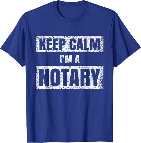 Keep calm I'm a notary Notaries Job Public Servant T-Shirt - T-Shirt | Royal