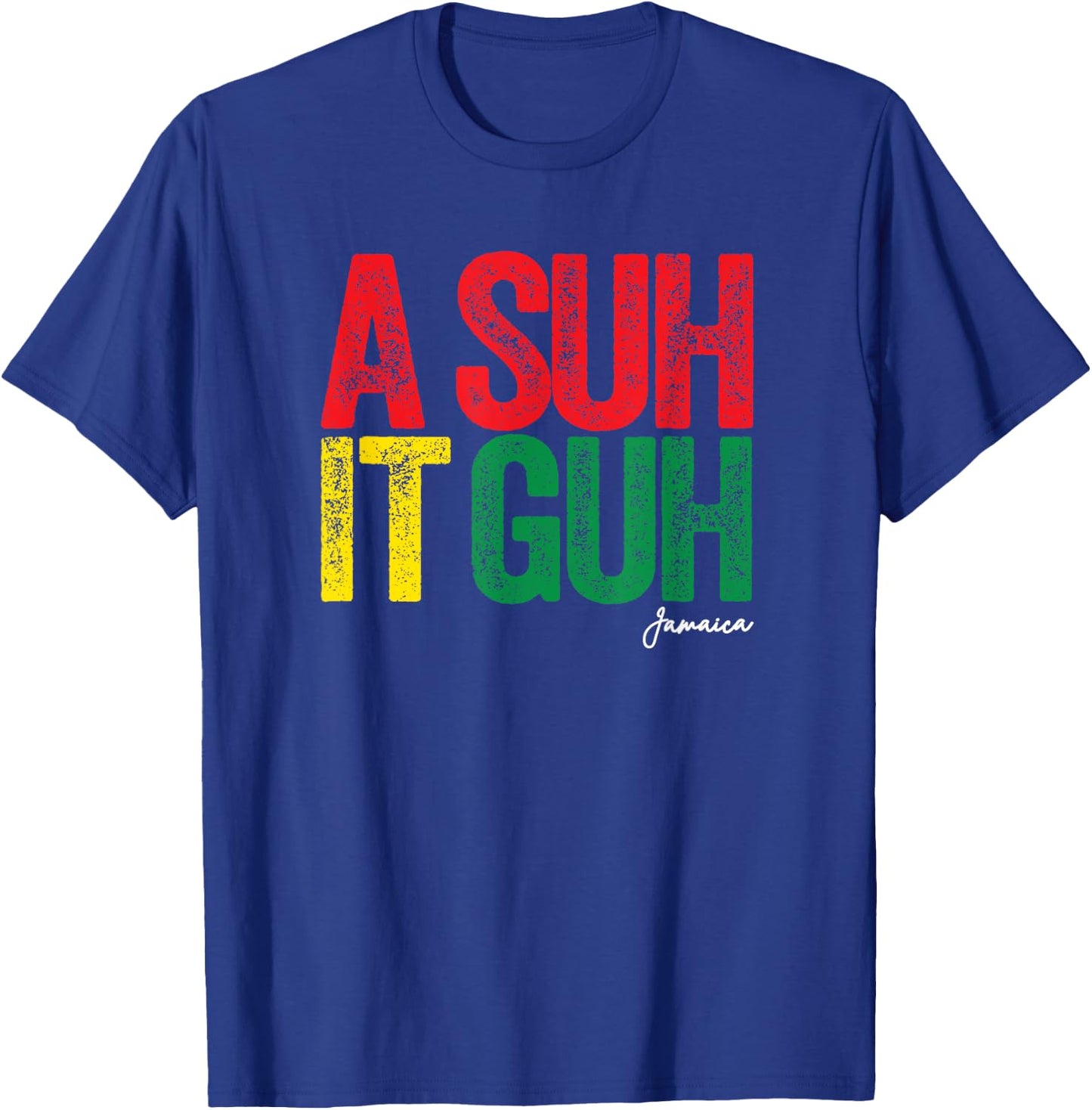 A Suh it Guh Jamaica Patois Funny Jamaican Slang Souvenir T-Shirt - T-Shirt | Royal