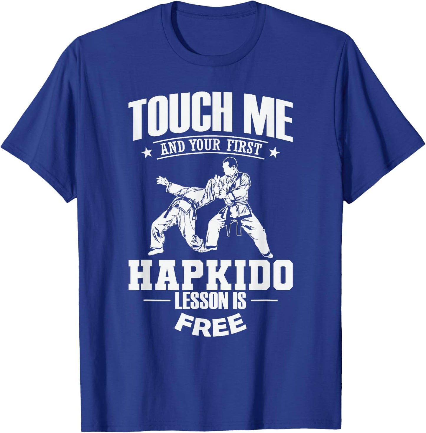 Touch Me and Your First Hapkido Lesson is Free T-Shirt - T-Shirt | Royal