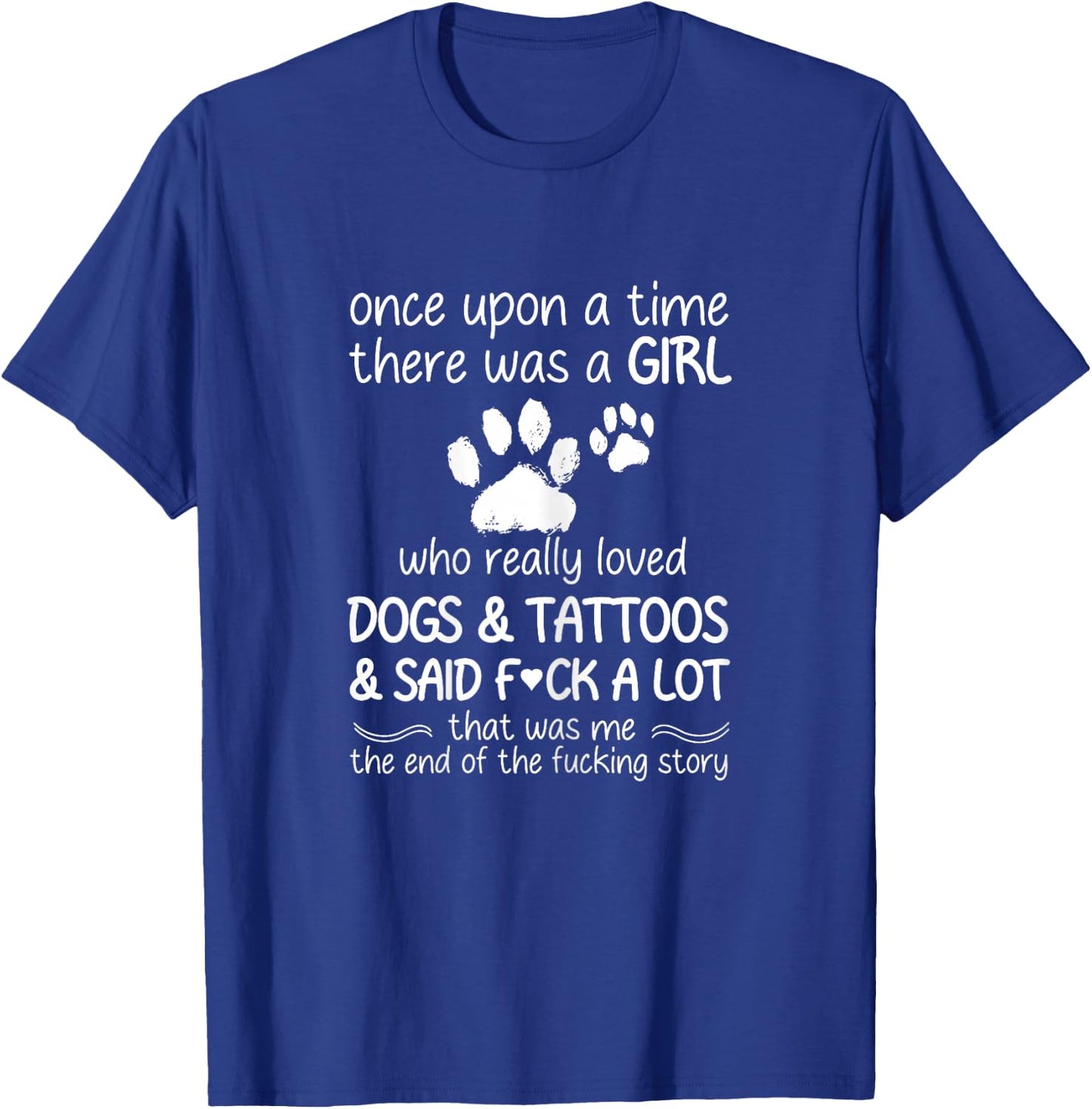 Once Upon A Time There Was A Girl Who Really Loved Dogs T-Shirt - T-Shirt | Royal