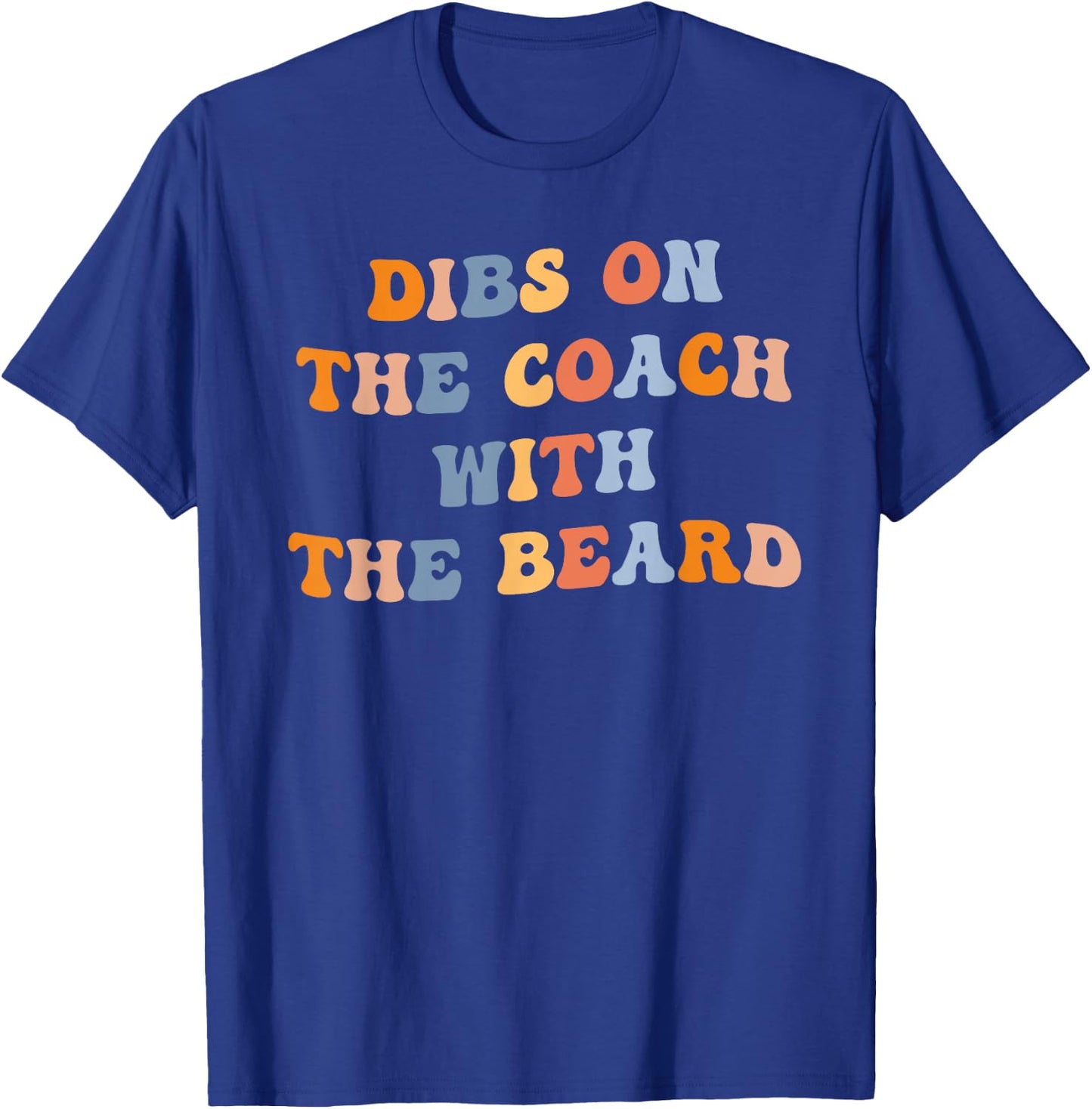 Dibs on the Coach with the Beard Funny Coaches Wife Groovy T-Shirt - T-Shirt | Royal