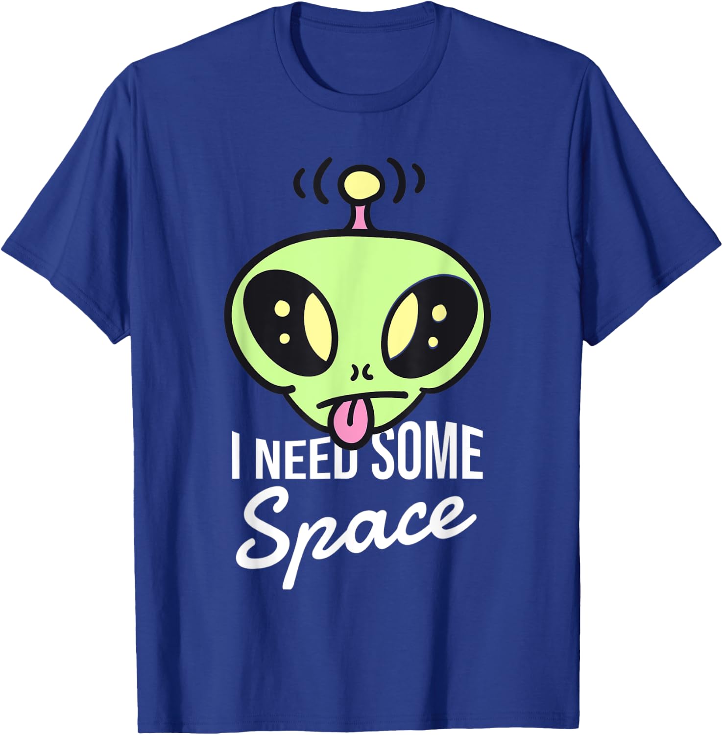 I need some space funny alien T-Shirt - T-Shirt | Royal