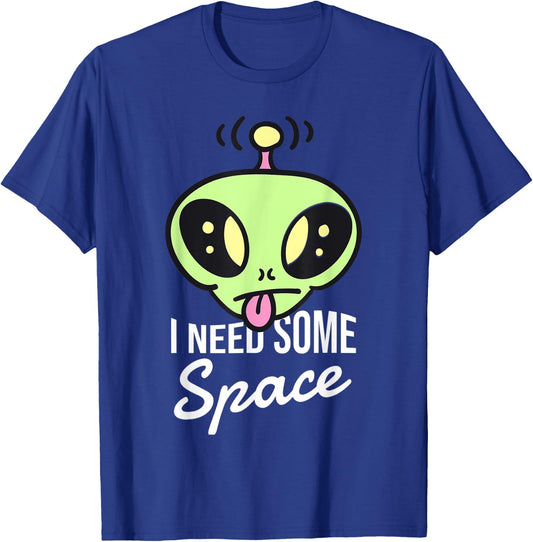 I need some space funny alien T-Shirt - T-Shirt | Royal
