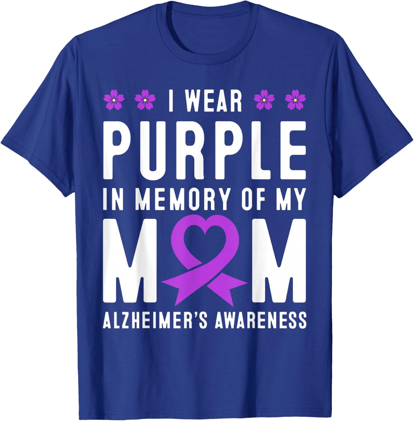 I Wear Purple In Memory Of My Mom Alzheimer's Awareness Day T-Shirt - T-Shirt | Royal