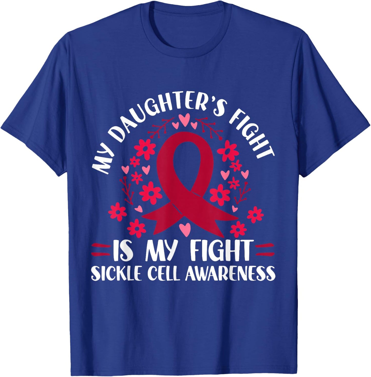 My Daughter's Fight is My Fight Sickle Cell Awareness T-Shirt - T-Shirt | Royal