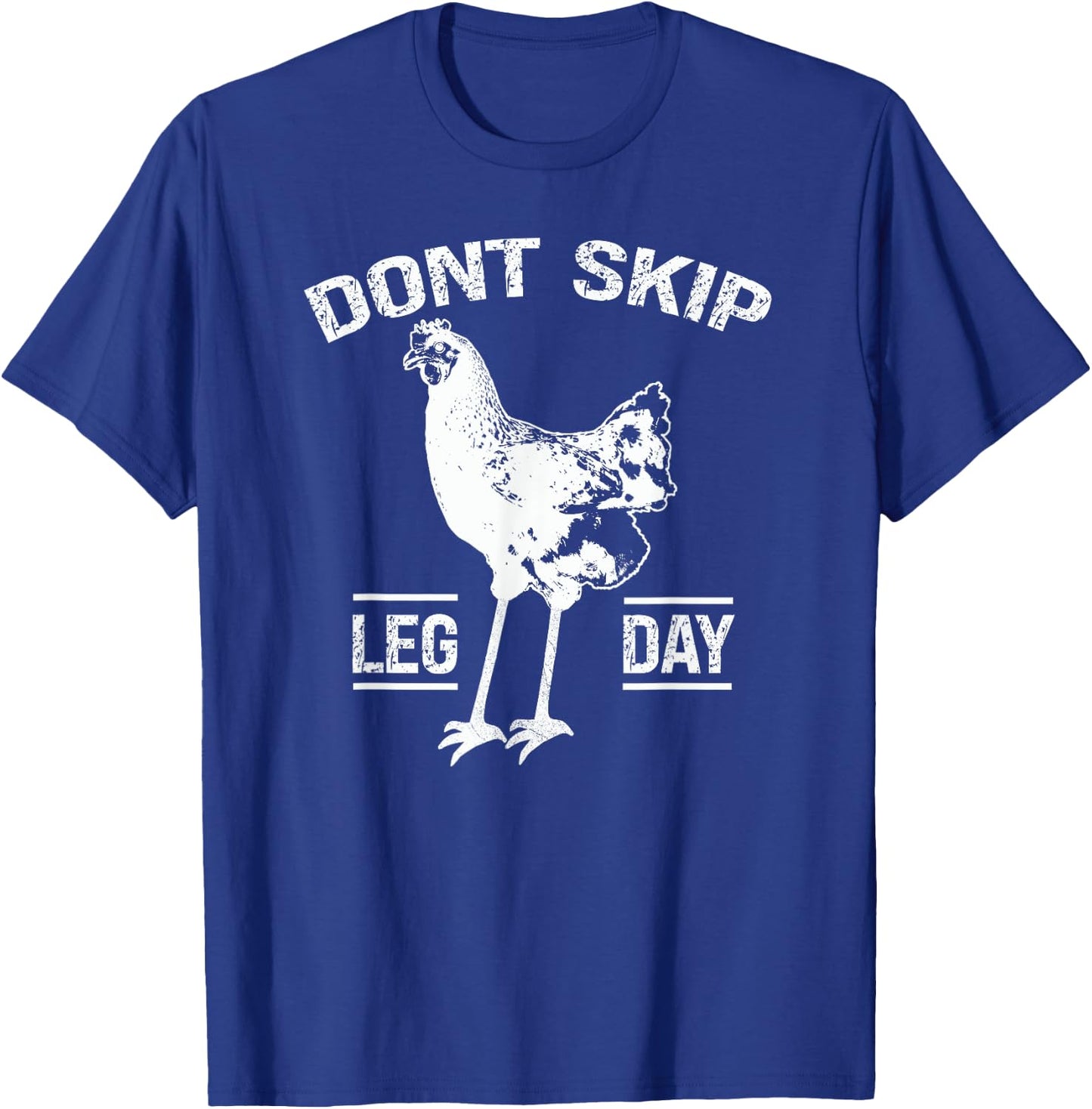 Dont Skip Leg Day Chicken Gym Workout Fitness Funny T-Shirt - T-Shirt | Royal
