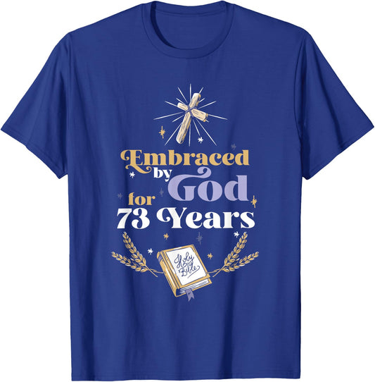 Embraced By God For 73 Years 73rd Birthday Religious Theme T-Shirt - T-Shirt | Royal