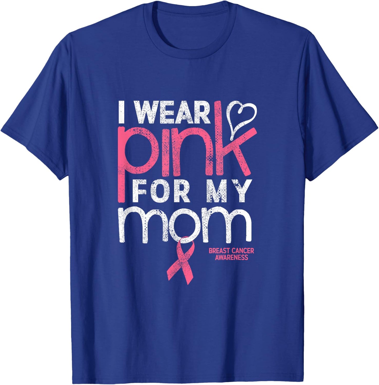 Breast Cancer Awareness Shirts Wear Pink Mom Breast Cancer T-Shirt - T-Shirt | Royal