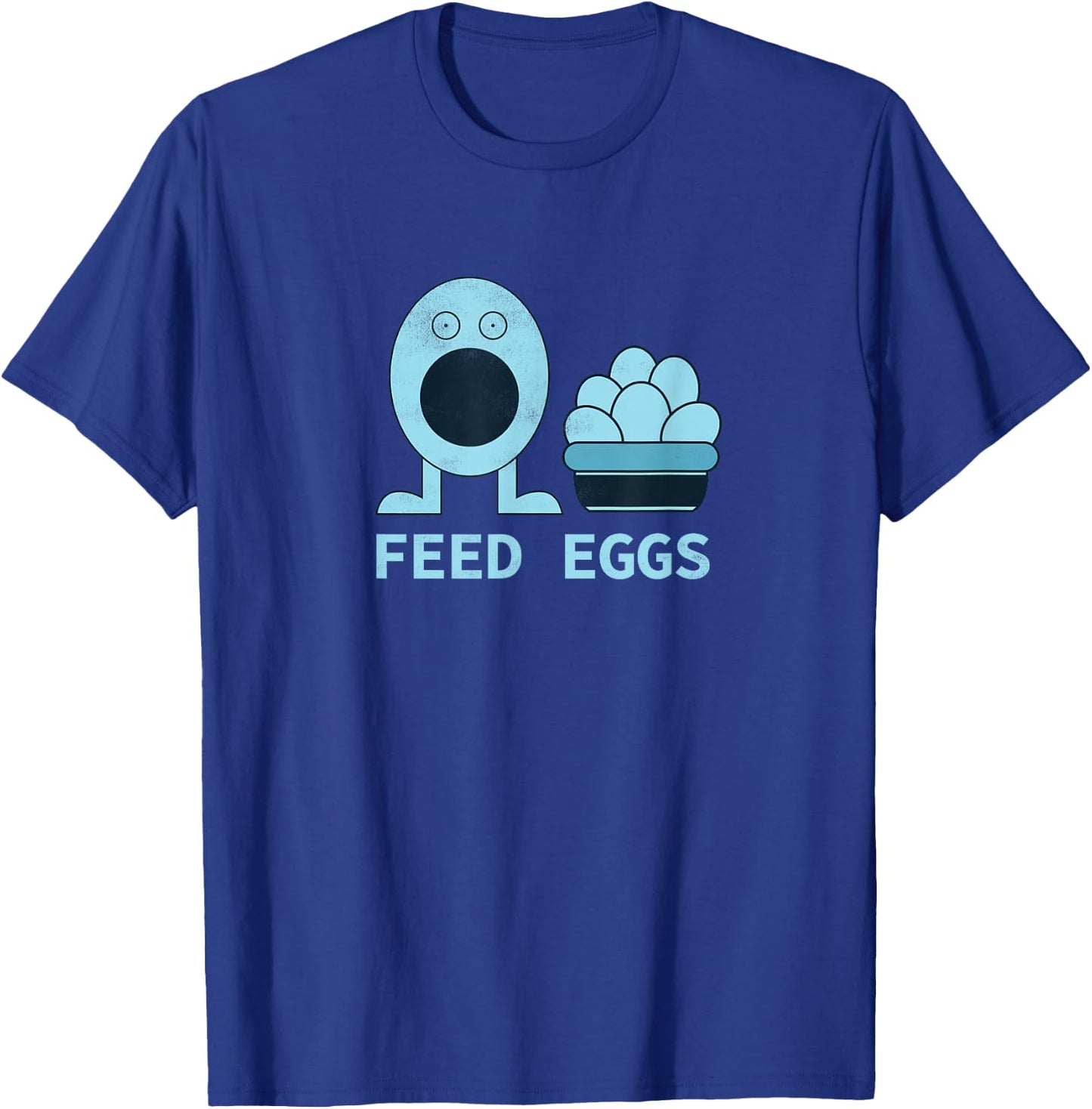 Feed Eggs I think You Should Leave T-Shirt - T-Shirt | Royal