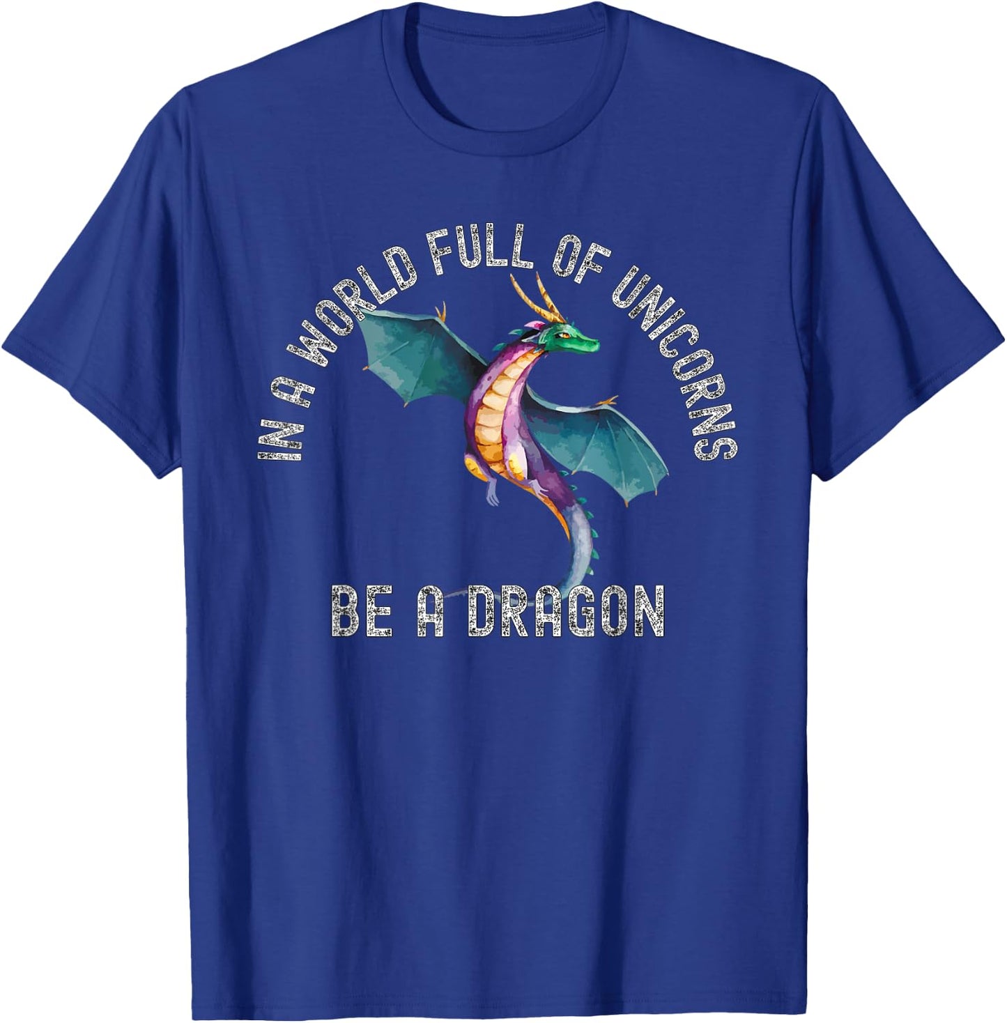 In A World Full Of Unicorns Be A Dragon Lore Apparel T-Shirt - T-Shirt | Royal
