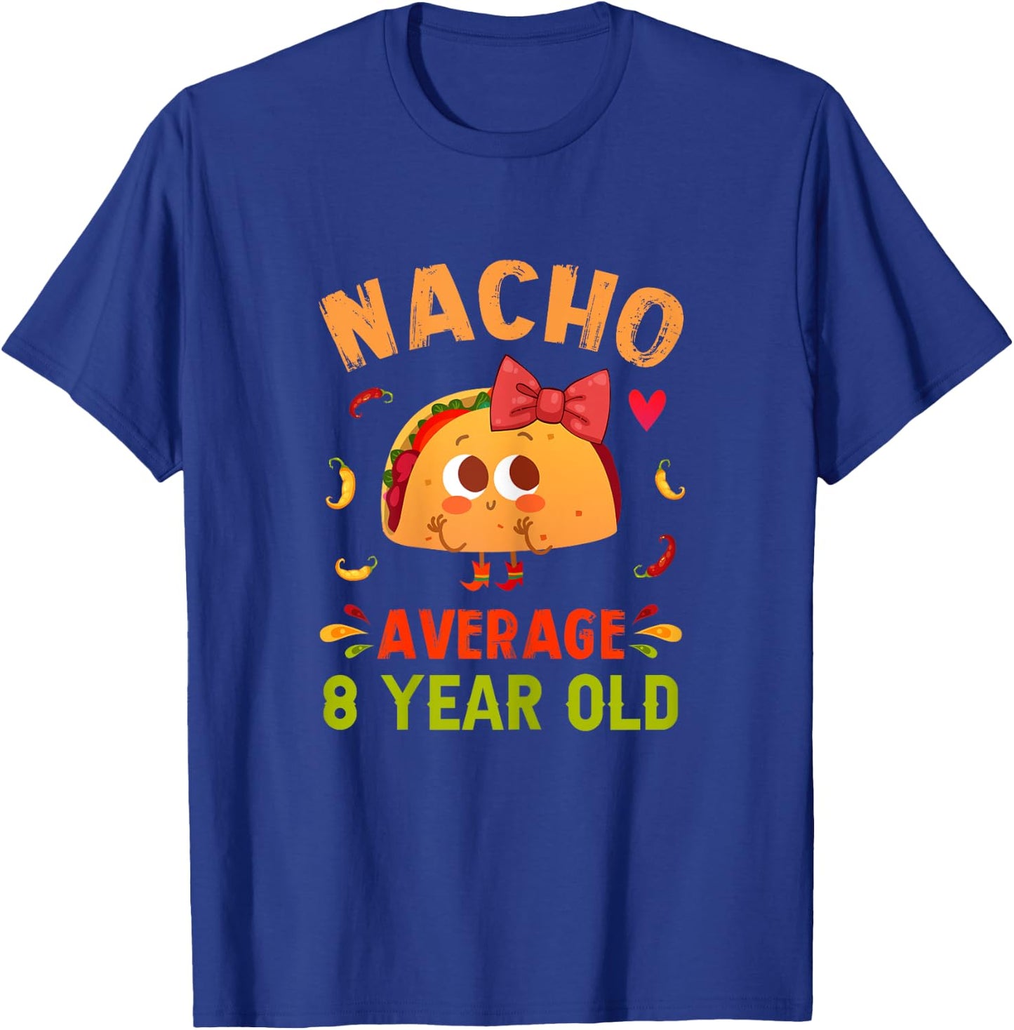 Nacho Average 8 Year Old Funny Cute 8th Birthday Taco Girl T-Shirt - T-Shirt | Royal