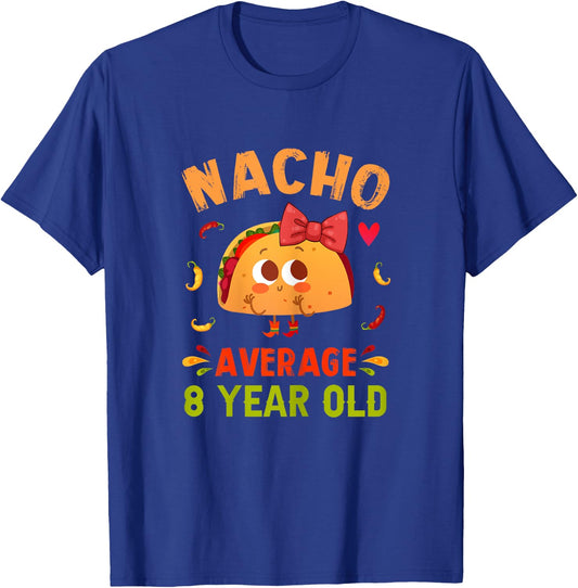 Nacho Average 8 Year Old Funny Cute 8th Birthday Taco Girl T-Shirt - T-Shirt | Royal