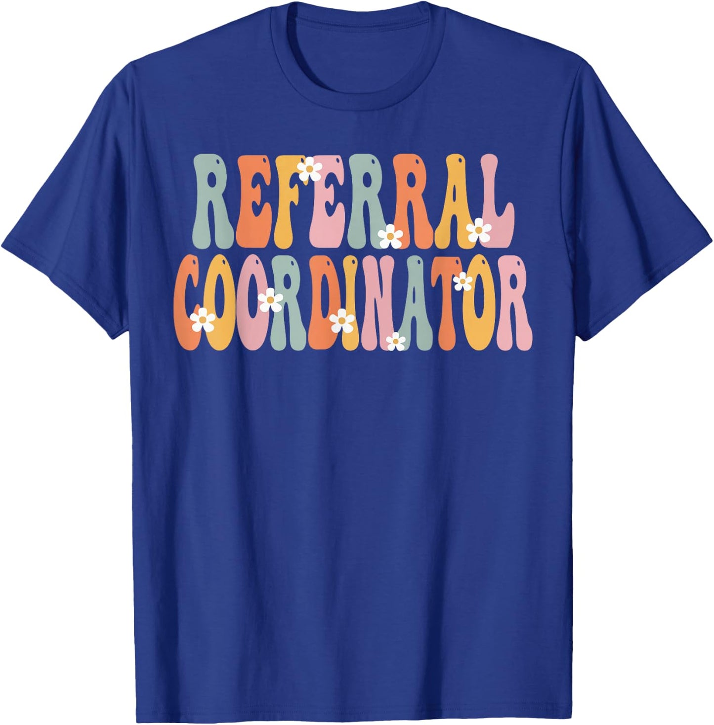 Referral Coordinator Week Groovy Appreciation Day T-Shirt - T-Shirt | Royal
