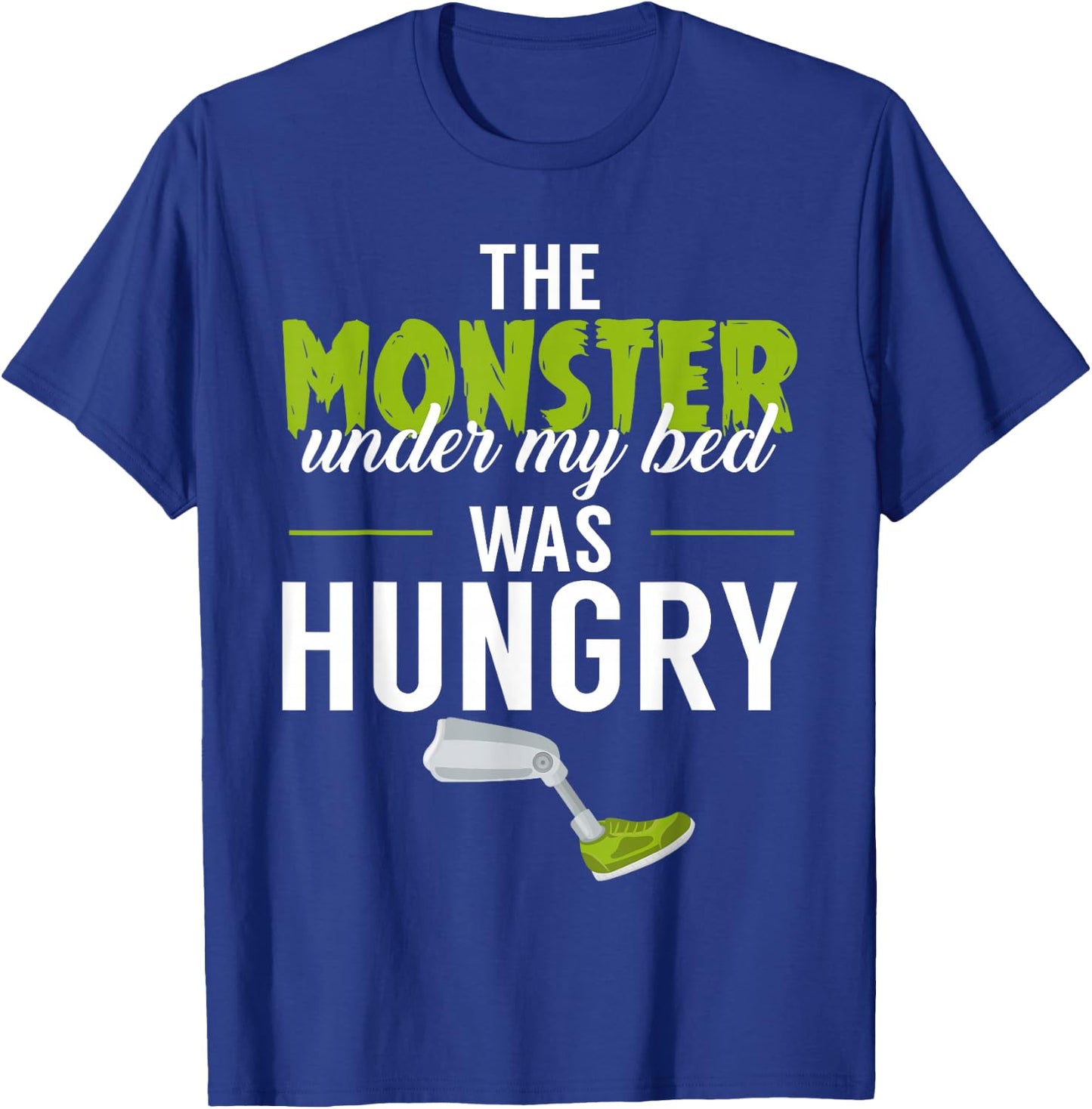 The Monster Under My Bed Was Hungry Amputee Amputation Funny T-Shirt - T-Shirt | Royal