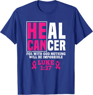 He Can Heal Cancer For With God Nothing Will Be Impossible T-Shirt - T-Shirt | Royal