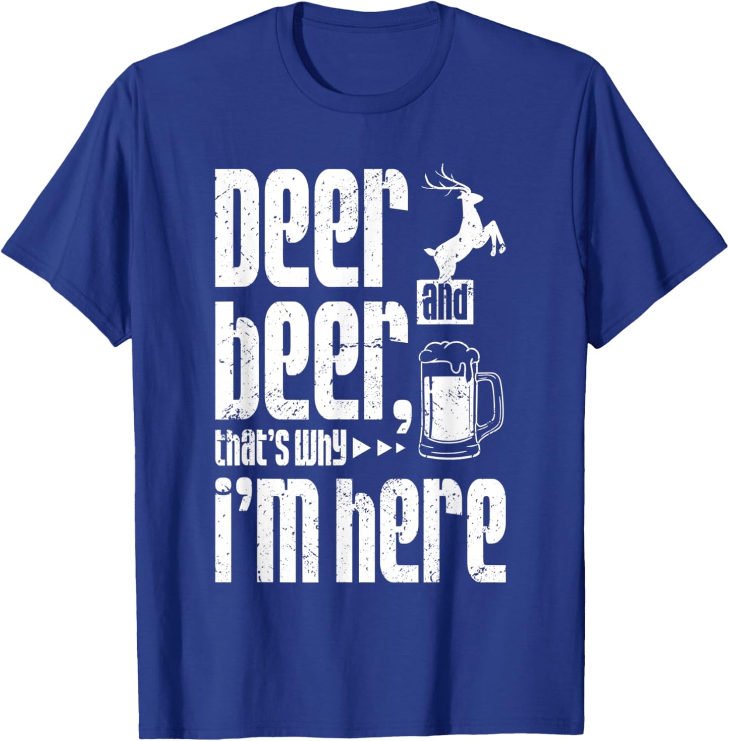 Deer and beer that's why i'm here T-Shirt - T-Shirt | Royal