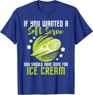 You Should Have Gone for Ice Cream - Tennis Player T-Shirt - T-Shirt | Royal